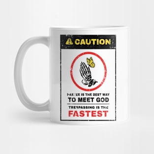 Warning Prayer Is The Best Way To Meet God Mug